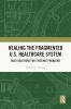 Healing the Fragmented U.S. Healthcare System