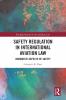 Safety Regulation in International Aviation Law