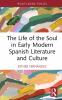 Life of the Soul in Early Modern Spanish Literature and Culture