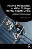 Trauma Pedagogy and the College Mental Health Crisis
