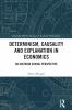 Determinism Causality and Explanation in Economics