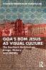 Goa’s Bom Jesus as Visual Culture
