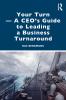 Your Turn —A CEO’s Guide to Leading a Business Turnaround