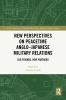New Perspectives on Peacetime Anglo–Japanese Military Relations