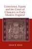 Conscience Equity and the Court of Chancery in Early Modern England