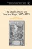 Lively Arts of the London Stage 1675–1725
