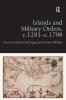 Islands and Military Orders c.1291-c.1798