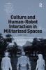 Culture and Human-Robot Interaction in Militarized Spaces