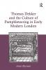 Thomas Dekker and the Culture of Pamphleteering in Early Modern London