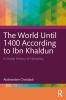 World Until 1400 According to Ibn Khaldun