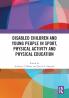 Disabled Children and Young People in Sport Physical Activity and Physical Education