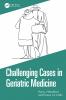 Challenging Cases in Geriatric Medicine