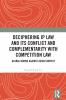 Deciphering IP Law and Its Conflict and Complementarity with Competition Law