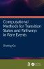 Computational Methods for Transition States and Pathways in Rare Events