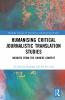 Humanising Critical Journalistic Translation Studies