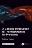 Concise Introduction to Thermodynamics for Physicists