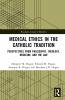Medical Ethics in the Catholic Tradition