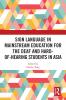 Sign Language in Mainstream Education for the Deaf and Hard-of-hearing Students in Asia