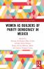 Women as Builders of Parity Democracy in Mexico