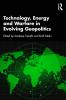 Technology Energy and Warfare in Evolving Geopolitics