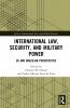 International Law Security and Military Power