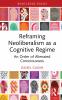 Reframing Neoliberalism as a Cognitive Regime