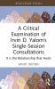 Critical Examination of Irvin D. Yalom’s Single-Session Consultations
