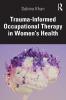 Trauma-Informed Occupational Therapy in Women’s Health