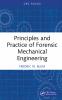 Principles and Practice of Forensic Mechanical Engineering