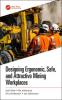 Designing Ergonomic Safe and Attractive Mining Workplaces