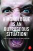 Monologue is an Outrageous Situation!