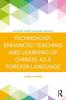 Technology-Enhanced Teaching and Learning of Chinese as a Foreign Language