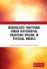 Generalized Fractional Order Differential Equations Arising in Physical Models