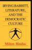Irving Babbitt Literature and the Democratic Culture