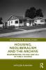 Housing Neoliberalism and the Archive