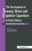 Development Of Sensory Motor And Cognitive Capacities In Early Infancy