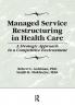 Managed Service Restructuring in Health Care