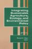 Integrating Sustainable Agriculture Ecology and Environmental Policy