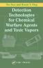 Detection Technologies for Chemical Warfare Agents and Toxic Vapors