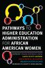 Pathways to Higher Education Administration for African American Women