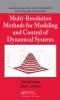 Multi-Resolution Methods for Modeling and Control of Dynamical Systems