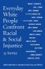Everyday White People Confront Racial and Social Injustice