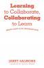 Learning to Collaborate Collaborating to Learn