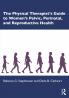 Physical Therapist’s Guide to Women's Pelvic Perinatal and Reproductive Health