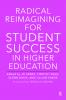 Radical Reimagining for Student Success in Higher Education