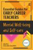 Essential Guides for Early Career Teachers: Mental Well-being and Self-care