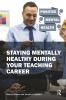 Staying Mentally Healthy During Your Teaching Career