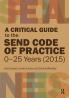 Critical Guide to the SEND Code of Practice 0-25 Years (2015)