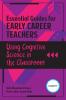 Essential Guides for Early Career Teachers: Using Cognitive Science in the Classroom