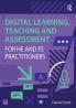 Digital Learning Teaching and Assessment for HE and FE Practitioners
